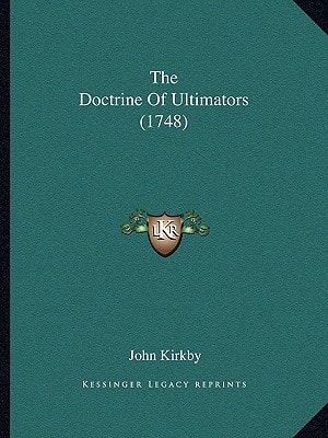 The Doctrine Of Ultimators (1748)