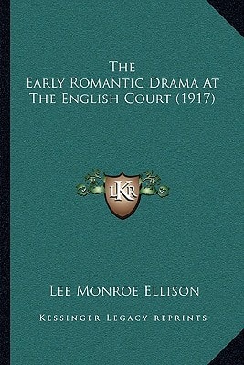 The Early Romantic Drama At The English Court (1917)