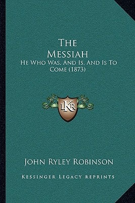 The Messiah: He Who Was, And Is, And Is To Come (1873)