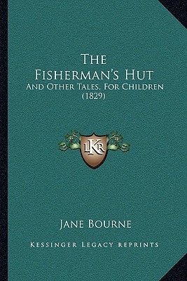 The Fisherman's Hut: And Other Tales, For Children (1829)