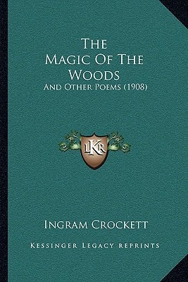 The Magic Of The Woods: And Other Poems (1908)