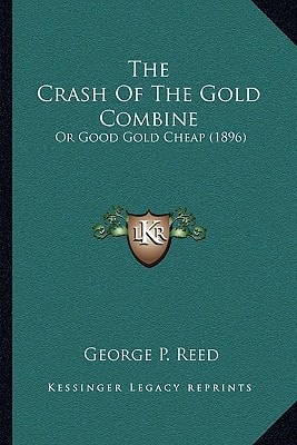 The Crash Of The Gold Combine: Or Good Gold Cheap (1896)