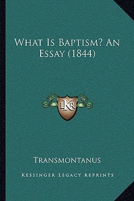 What Is Baptism? An Essay (1844)