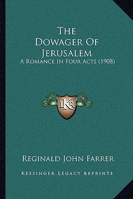 The Dowager Of Jerusalem: A Romance In Four Acts (1908)