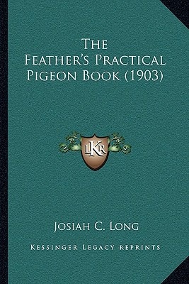 The Feather's Practical Pigeon Book (1903)