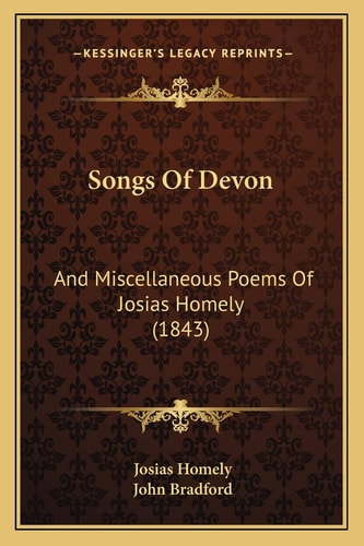 Songs Of Devon: And Miscellaneous Poems Of Josias Homely (1843)