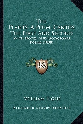 The Plants, A Poem, Cantos The First And Second: With Notes, And Occasional Poems (1808)