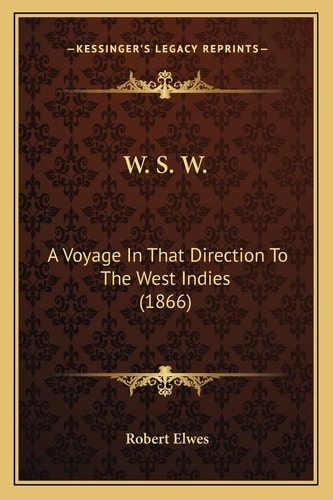 W. S. W.: A Voyage In That Direction To The West Indies (1866)