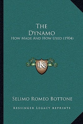 The Dynamo: How Made And How Used (1904)