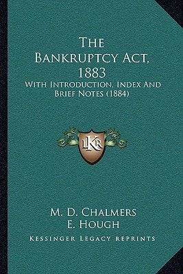 The Bankruptcy Act, 1883: With Introduction, Index And Brief Notes (1884)