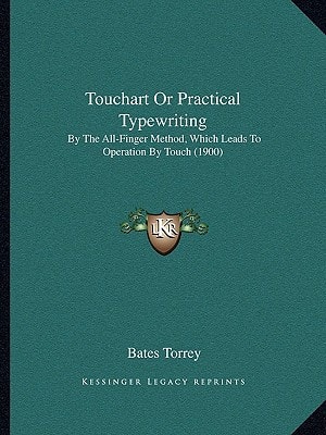 Touchart Or Practical Typewriting: By The All-Finger Method, Which Leads To Operation By Touch (1900)