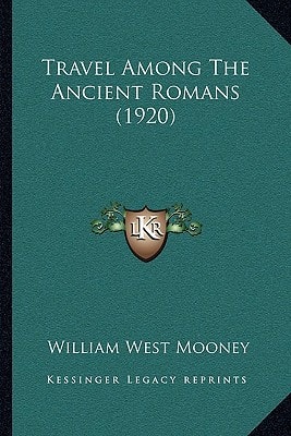 Travel Among The Ancient Romans (1920)