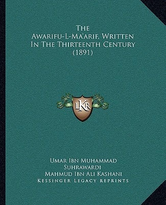 The Awarifu-L-Ma'arif, Written In The Thirteenth Century (1891)