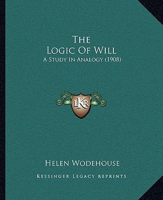 The Logic Of Will: A Study In Analogy (1908)