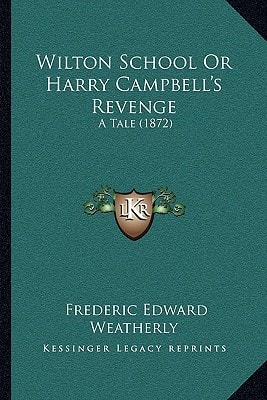 Wilton School Or Harry Campbell's Revenge: A Tale (1872)