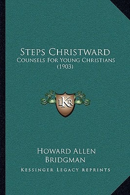 Steps Christward: Counsels For Young Christians (1903)