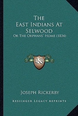 The East Indians At Selwood: Or The Orphans' Home (1834)