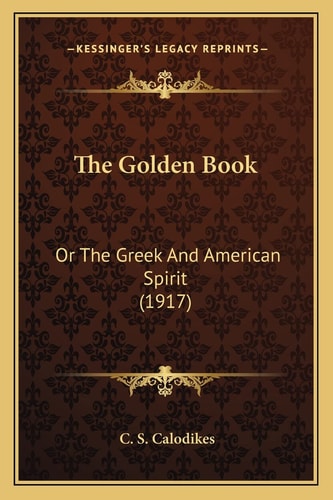 The Golden Book: Or The Greek And American Spirit (1917)