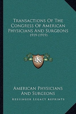 Transactions Of The Congress Of American Physicians And Surgeons: 1919 (1919)