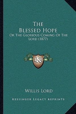 The Blessed Hope: Or The Glorious Coming Of The Lord (1877)