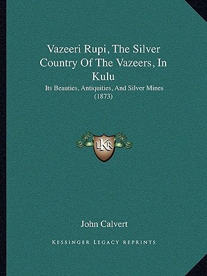 Vazeeri Rupi, The Silver Country Of The Vazeers, In Kulu: Its Beauties, Antiquities, And Silver Mines (1873)