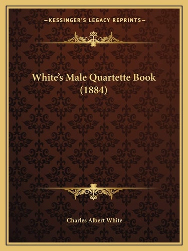 White's Male Quartette Book (1884)
