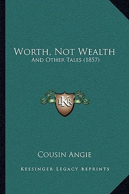 Worth, Not Wealth: And Other Tales (1857)