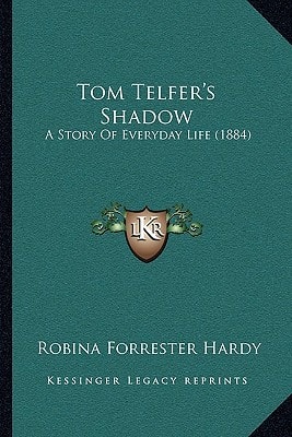 Tom Telfer's Shadow: A Story Of Everyday Life (1884)
