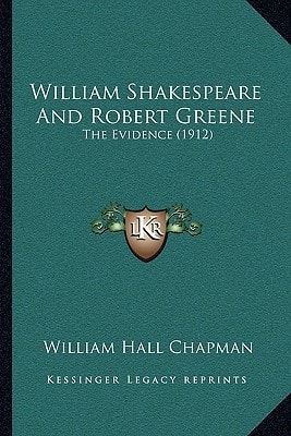 William Shakespeare And Robert Greene: The Evidence (1912)