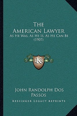 The American Lawyer: As He Was, As He Is, As He Can Be (1907)