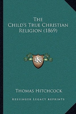 The Child's True Christian Religion (1869)