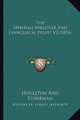 The Spiritual Wrestler And Evangelical Pulpit V2 (1854)