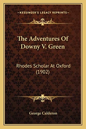 The Adventures Of Downy V. Green: Rhodes Scholar At Oxford (1902)