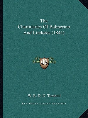 The Chartularies Of Balmerino And Lindores (1841)