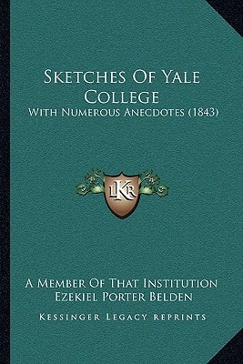 Sketches Of Yale College: With Numerous Anecdotes (1843)