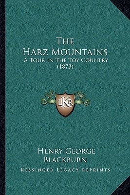 The Harz Mountains: A Tour In The Toy Country (1873)
