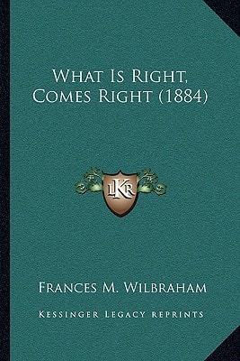 What Is Right, Comes Right (1884)