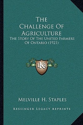 The Challenge Of Agriculture: The Story Of The United Farmers Of Ontario (1921)