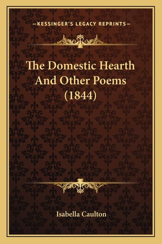 The Domestic Hearth And Other Poems (1844)