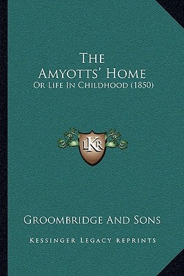 The Amyotts' Home: Or Life In Childhood (1850)