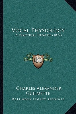 Vocal Physiology: A Practical Treatise (1877)