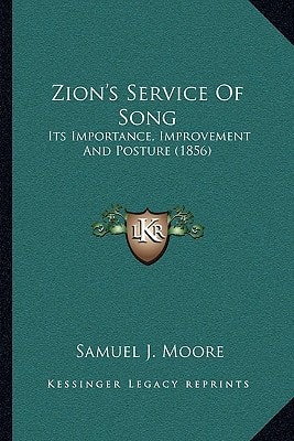 Zion's Service Of Song: Its Importance, Improvement And Posture (1856)