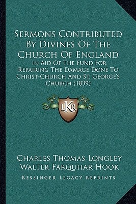 Sermons Contributed By Divines Of The Church Of England: In Aid Of The Fund For Repairing The Damage Done To Christ-Church And St. George's Church (1839)