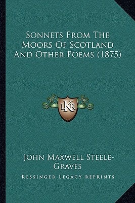 Sonnets From The Moors Of Scotland And Other Poems (1875)