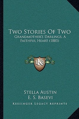 Two Stories Of Two: Grandmother's Darlings, A Faithful Heart (1885)