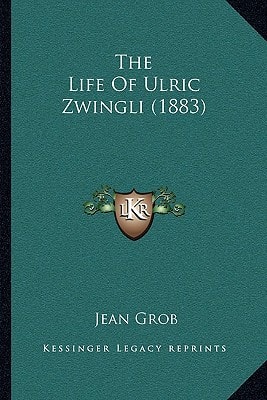 The Life Of Ulric Zwingli (1883)