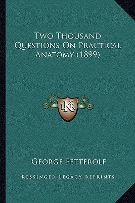 Two Thousand Questions On Practical Anatomy (1899)