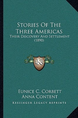 Stories Of The Three Americas: Their Discovery And Settlement (1890)