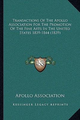 Transactions Of The Apollo Association For The Promotion Of The Fine Arts In The United States 1839-1844 (1839)