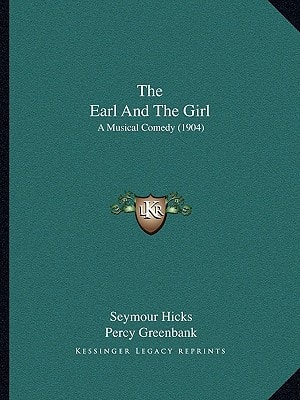 The Earl And The Girl: A Musical Comedy (1904)